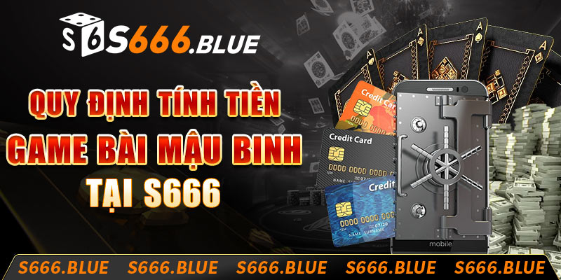 Quy định tính tiền game bài Mậu Binh tại S666